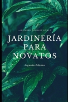 Jardinería para novatos - Segunda Edición B08P1CFG2Y Book Cover