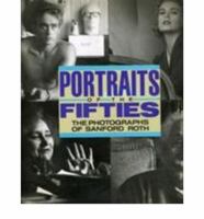 Portraits of the Fifties: The Photographs of Sanford Roth 091651529X Book Cover