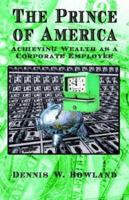 The Prince of America: Achieving Wealth As a Corporate Employee 1589393678 Book Cover