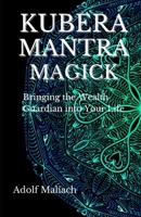 Kubera Mantra Magick: Bringing the Wealth Guardian into Your Life B09BGPG2X4 Book Cover