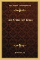 Two Guns For Texas 1432562789 Book Cover