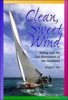 Clean, Sweet Wind: Sailing with the Last Boatmakers of the Caribbean 0070526796 Book Cover