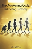 The Awakening Code: Rebooting Humanity B0GSSQNYFN Book Cover