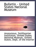 Bulletin - United States National Museum 0530668696 Book Cover
