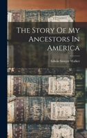 The Story Of My Ancestors In America 1016644345 Book Cover