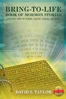 Bring-To-Life Book of Mormon Stories: A Reference Guide for Speakers, Teachers, Students, and Parents 1491778865 Book Cover