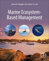 Marine Ecosystem-Based Management: How to Sustainably Catch Fish, Preserve Habitat, Derive Energy, Promote Tourism, Utilize the Ocean, Support the Blue Economy, and keep People Happy all at Once 0443446598 Book Cover