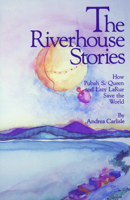 The Riverhouse Stories: How Pubah S. Queen and Lazy LaRue Save the World 0934971013 Book Cover