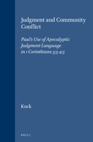 Judgment and Community Conflict: Paul's Use of Apocalyptic Judgment Language in 1 Corinthians 3:5-4:5 9004095101 Book Cover