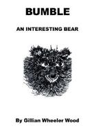 Bumble an Interesting Bear 1414046944 Book Cover