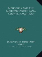 Meskwakia And The Meskwaki People, Tama County, Iowa 1169643353 Book Cover