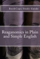 Reaganomics in Plain and Simple English 1469938383 Book Cover