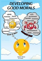 Developing Good Morals God's Way 1689660341 Book Cover