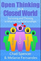 Open Thinking in a Closed World: Surviving and Thriving in Alternative Relationships 1690621214 Book Cover