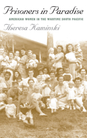 Prisoners in Paradise: American Women in the Wartime South Pacific 0700610030 Book Cover