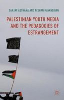Palestinian Youth Media and the Pedagogies of Estrangement 1137543515 Book Cover
