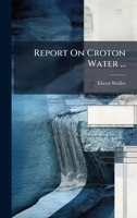 Report On Croton Water ... 1024759563 Book Cover