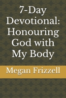 7-Day Devotional: Honouring God with My Body B0FZSJLDKJ Book Cover