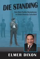 Die Standing: From Black Panther Revolutionary to Global Diversity Consultant 1956879404 Book Cover