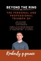 Beyond the Ring: The Personal and Professional Triumph of Carl Frampton B0CQPMD8Z9 Book Cover