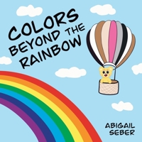 Colors Beyond the Rainbow 0988471337 Book Cover
