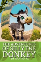 The Adventures of Silly the Donkey: A Delightful Adventure for Children Who Love Animals B0C7T7RQC2 Book Cover