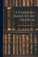 A Classified Index to the Serapeum 1021449415 Book Cover