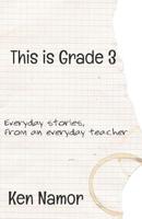 This Is Grade 3: Everyday stories, from an everyday teacher 107027318X Book Cover