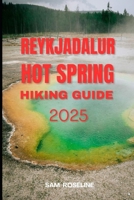 REYKJADALUR HOT SPRING HIKING GUIDE 2025 (Explorer’s Hiking Handbook 2025) B0FJM8W383 Book Cover