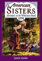 Adventure on the Wilderness Road, 1775 (American Sisters) 0671015532 Book Cover