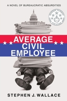 Average Civil Employee: A Novel of Bureaucratic Absurdities B0GWMGG511 Book Cover