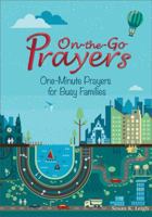 On-The-Go Prayers: One-Minute Prayers for Busy Families 0758641826 Book Cover