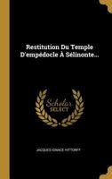 Restitution Du Temple D'empédocle À Sélinonte... 1021876003 Book Cover