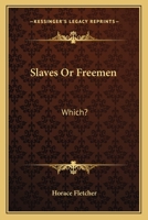Slaves or Freemen: Which? 1425345409 Book Cover