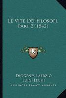 Le Vite Dei Filosofi, Part 2 (1842) 1167685784 Book Cover