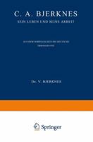 C. A. Bjerknes: Sein Leben Und Seine Arbeit 3642938760 Book Cover