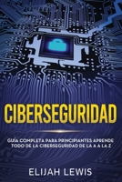 Ciberseguridad: Guía completa para principiantes aprende todo de la ciberseguridad de la Aa la Z(Libro En Español/Spanish version) (Spanish Edition) B087SN2SRJ Book Cover