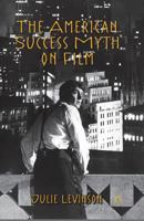 The American Success Myth on Film 0230363369 Book Cover