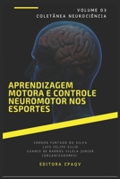 Aprendizagem motora e controle neuromotor nos esportes – volume 3 (Neurociência) (Portuguese Edition) B085HHMGWV Book Cover