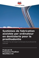 Systèmes de fabrication assistée par ordinateur en dentisterie pour la prosthodontie (French Edition) 663016380X Book Cover