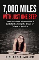 7,000 Miles with just one step: The International High Schooler's Guide for Realizing the Dream of College in America 1537404881 Book Cover