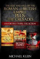 The Rise and Fall of The Roman and British Empire Plus The Crusades 1539662624 Book Cover