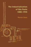 Industrialization of Sao Paulo, 1880-1945 (Latin American Monograph) 0292735626 Book Cover