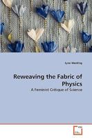 Reweaving the Fabric of Physics: A Feminist Critique of Science 3639261275 Book Cover