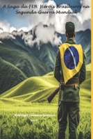 A Saga da FEB: Heróis Brasileiros na Segunda Guerra Mundial B0CH22Q9K5 Book Cover