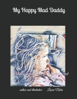 My Happy Mad Daddy: Children Coping with the addictive parent B091F8RKC5 Book Cover