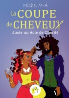 La coupe de cheveux: Juste un Acte de Charité (French Edition) 2322601497 Book Cover