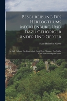 Beschreibung des Herzogthums Mecklenburg und dazu gehöriger Länder und Oerter: in sich haltend ein Verzeichnis nach dem Alphabet der Städte und merckwürdigen Oerter. 1019306440 Book Cover