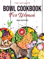 The Ultimate Bowl Cookbook for Women: 2021 Edition 9878021629 Book Cover