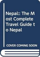 Nepal:: The Most Complete Travel Guide to Nepal 993791826X Book Cover